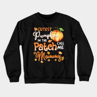 Cutest Pumpkin In The Patch Call Me Mommy Halloween Gift Crewneck Sweatshirt